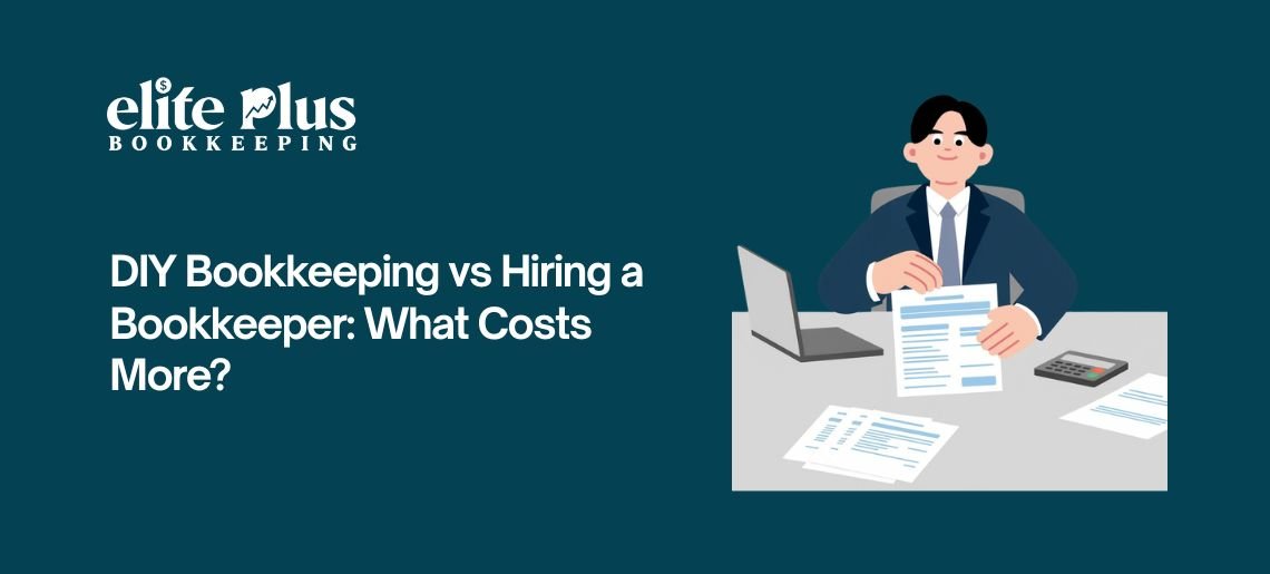DIY Bookkeeping vs Hiring a Bookkeeper: What Costs More?